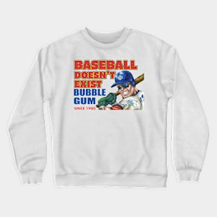 Baseball Doesn't Exist Crewneck Sweatshirt